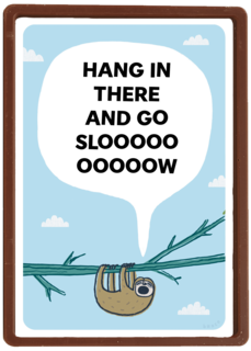 Hang in there and go slooooow