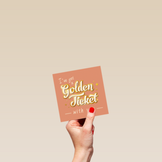 I got a Golden Ticket with you