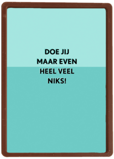 Beterschapskaart Doe jij maar even heel veel niks