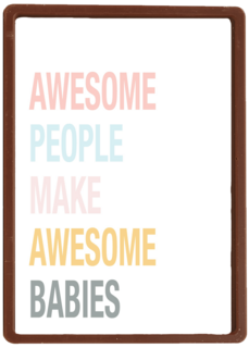 awesome people make awesome babies