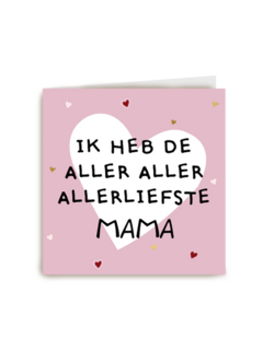 Moederdagkaart hip ik heb de aller aller allerliefste mama