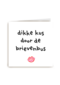 Liefdeskaart Dikke kus door de brievenbus Corona coronavirus griep ziek hart onder de riem powervrouw