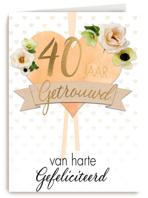 Huwelijkskaart 40 jaar getrouwd Van harte gefeliciteerd