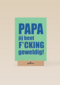 Papa jij bent fcking geweldig