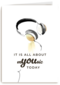 its all about you today with headphones