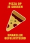 Eat My Socks Pizza gefeliciteerd