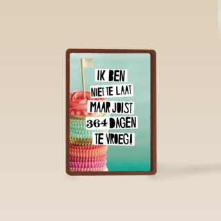 te laat verjaardag te vroeg