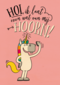 verjaardagskaart unicorn hoi ik laat even wat van mij hoorn