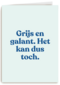 verjaardag kaart andc grappig grijs en galant het kan dus toch