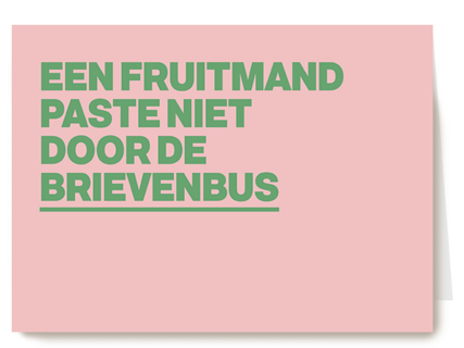 een fruitmand paste niet door de brievenbus kaart