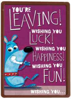 you are leaving wishing you luck happiness and fun