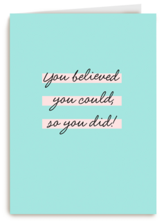 Complimentkaart you believed you could so you did powervrouw