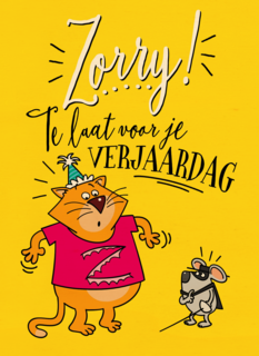 verjaardagskaart zorry te laat voor je verjaardag