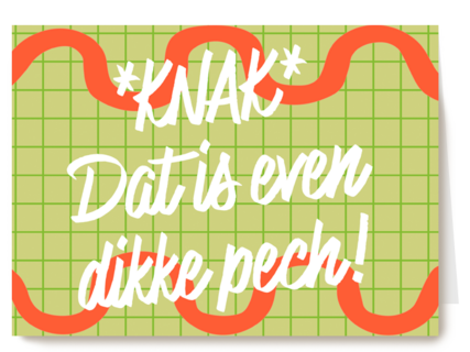Knak dat is even dikke pech