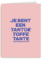7e bent een tantoe toffe tante kaart