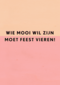 Verjaardagskaart vrouw grappig Wie mooi wil zijn moet feest vieren