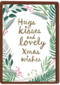 Hugs kisses and lovey xmas kisses