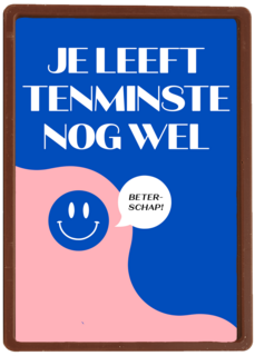 Je leeft tenminste nog wel