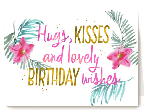 hugs kisses and lovely birthday wishes