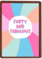 Verjaardagskaart vrouw 40 Forty and fabulous