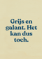 verjaardag kaart andc grappig grijs en galant het kan dus toch