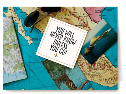 you will never know unless you go