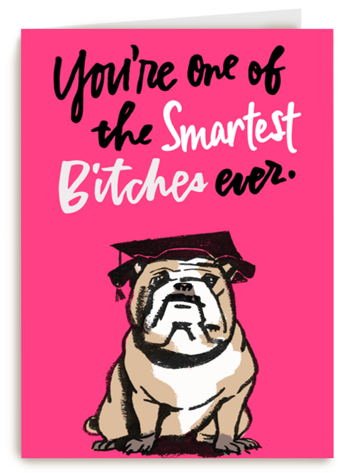 geslaagd kaart youre one of the smartest bitches ever