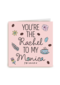 You are the Rachel to my Monica