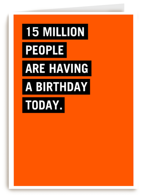 15 million people are having a birthday today