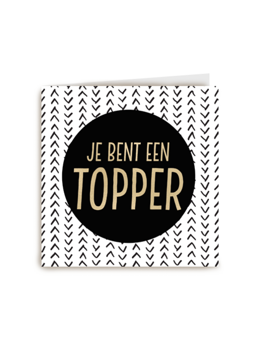 je bent een gouden topper