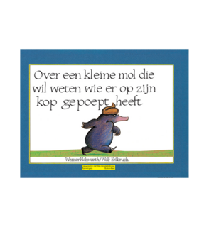 Voorleesboek Over een kleine mol die wil weten wie er op zijn kop gepoept heeft 