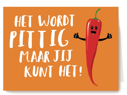 het wordt pittig maar jij kunt het