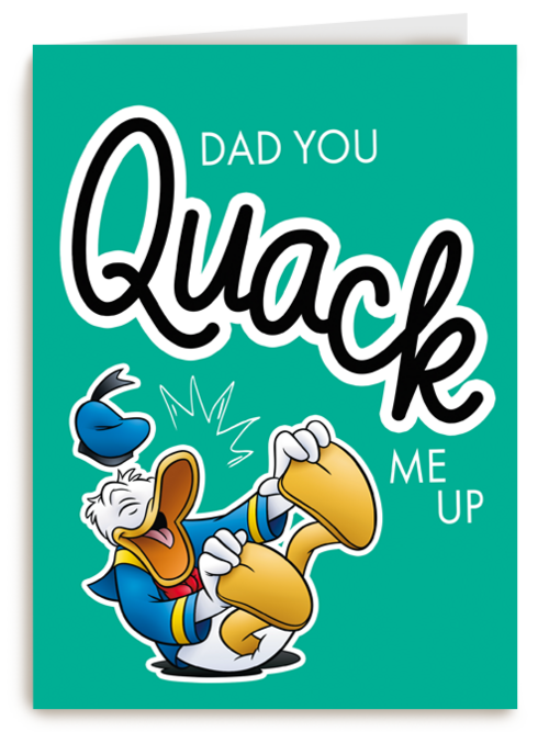 Dad you quack me up Donald Duck