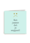 wat jammer dat je weggaat