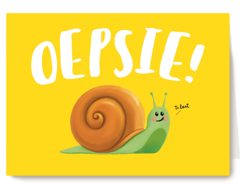 oepsie zei de slak