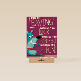 you are leaving wishing you luck happiness and fun