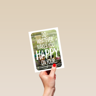 do what makes you happy
