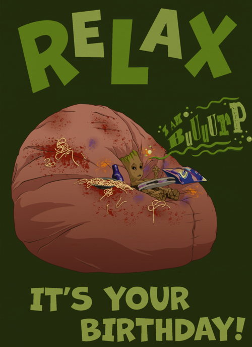 Relax Its your birthday Groot