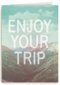 enjoy your trip