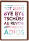 tot ziens bye bye au revoir adios