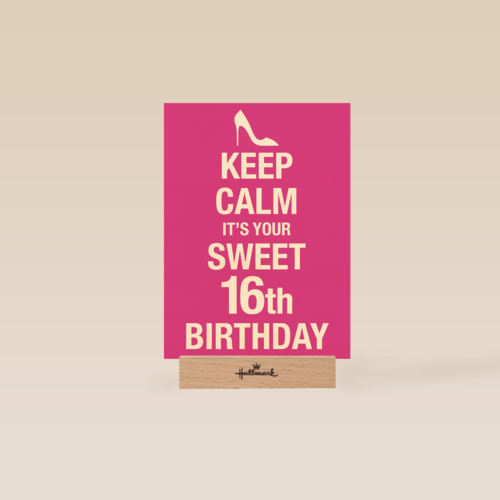 Keep calm its your 16th birthday
