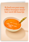 ik had soep willen brengen maar het werd dit kaartje