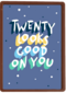 Verjaardagskaart twenty looks good on you man