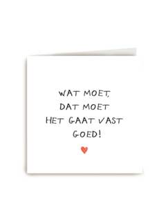 Beterschapskaart Wat moet dat moet het gaat vast goed