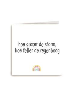 Sterktekaart Hoe groter de storm hoe feller de regenboog