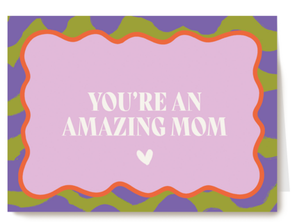 You are an amazing mom