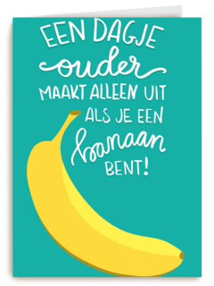 een dagje ouder maakt alleen uit voor een banaan