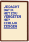 Je dacht dat ik het zou vergeten he andc
