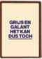verjaardag kaart andc grappig grijs en galant het kan dus toch