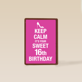 Keep calm its your 16th birthday